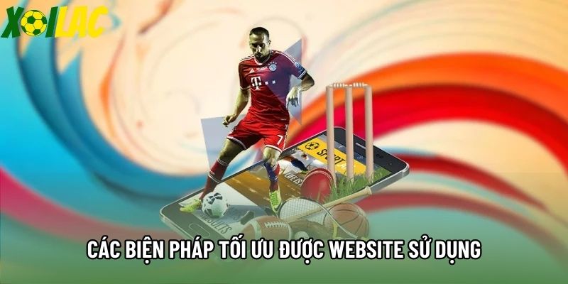 Các biện pháp tối ưu được website sử dụng trong chính sách bảo mật Xoilac