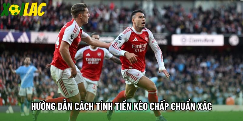 Hướng dẫn cách tính tiền kèo chấp chuẩn xác