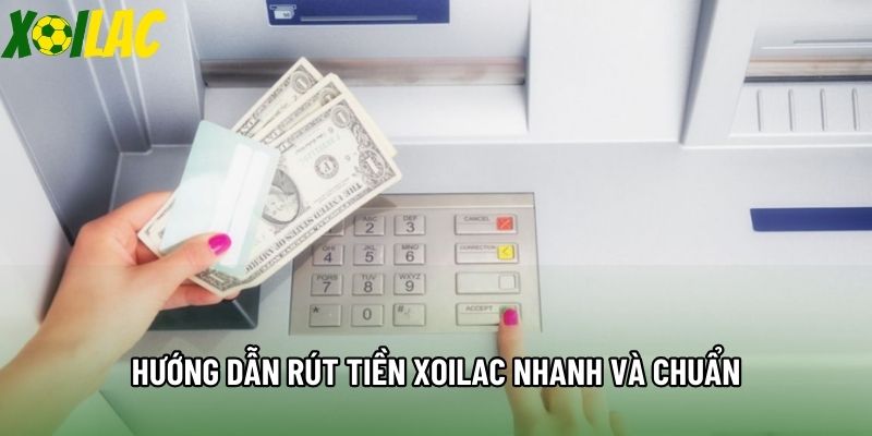 Hướng dẫn rút tiền Xoilac nhanh và chuẩn