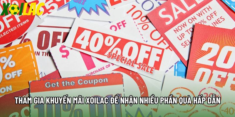 Tham gia khuyến mãi xoilac để nhận nhiều phần quà hấp dẫn