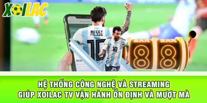 Hệ thống công nghệ và streaming giúp xoilac tv vận hành ổn định và mượt mà